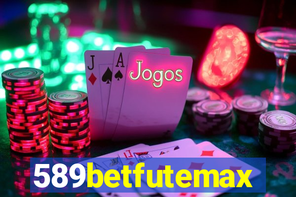 589betfutemax futebol ao vivo